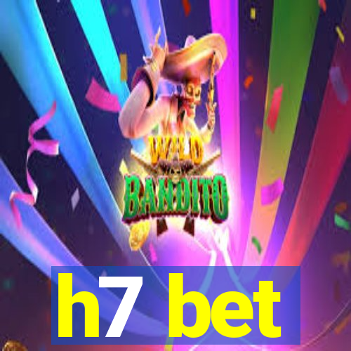 h7 bet